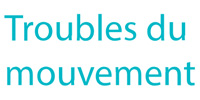 Troubles du mouvement